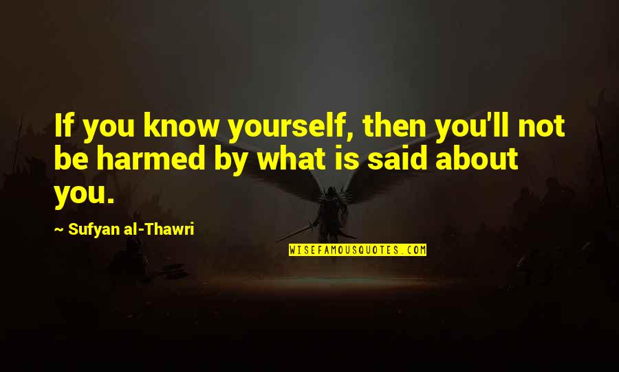Stanowisk Quotes By Sufyan Al-Thawri: If you know yourself, then you'll not be Stanowisk Quotes By Sufyan Al-Thawri: If you know yourself, then you'll not be