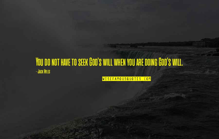 Stanowisko Konsultanta Quotes By Jack Hyles: You do not have to seek God's will