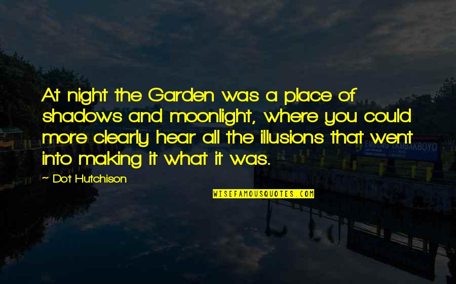 Stanpole's Quotes By Dot Hutchison: At night the Garden was a place of