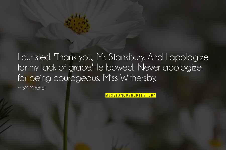 Stansbury Quotes By Siri Mitchell: I curtsied. 'Thank you, Mr. Stansbury. And I