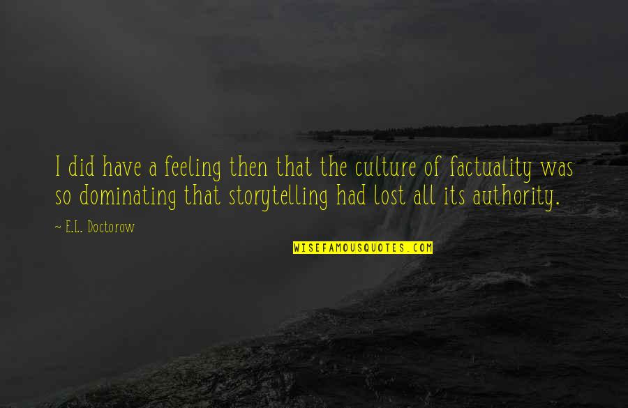 Stansfield College Quotes By E.L. Doctorow: I did have a feeling then that the Stansfield College Quotes By E.L. Doctorow: I did have a feeling then that the