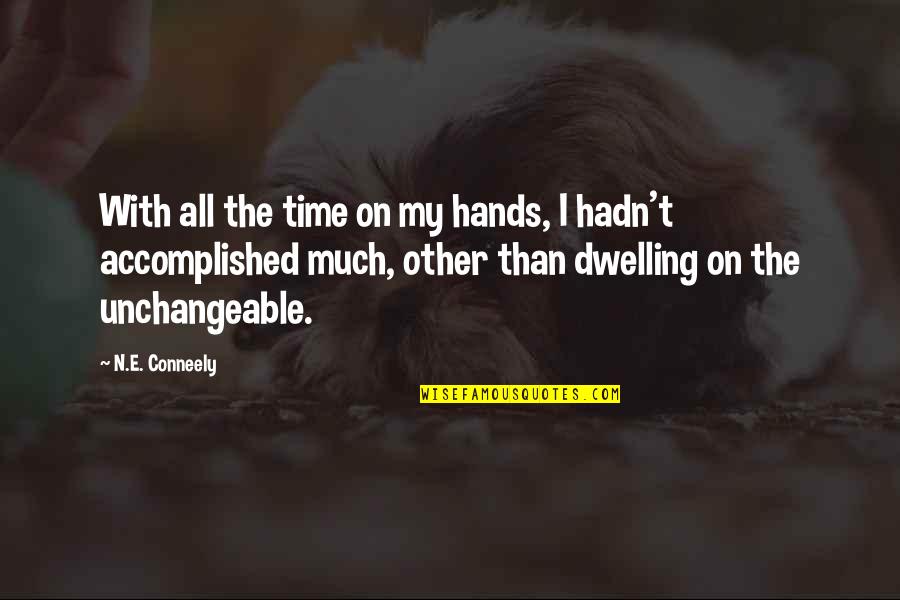 Stansky Ventures Quotes By N.E. Conneely: With all the time on my hands, I Stansky Ventures Quotes By N.E. Conneely: With all the time on my hands, I