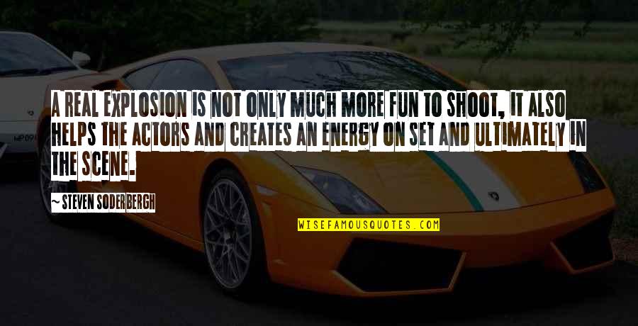 Stansky Ventures Quotes By Steven Soderbergh: A real explosion is not only much more