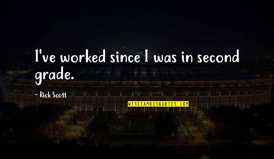 Stansted Quotes By Rick Scott: I've worked since I was in second grade.