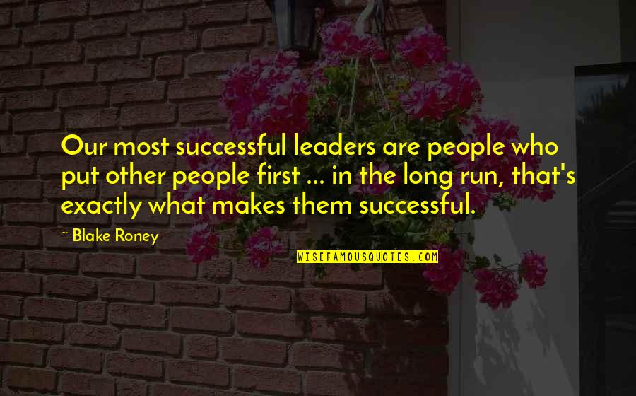 Stant Quotes By Blake Roney: Our most successful leaders are people who put