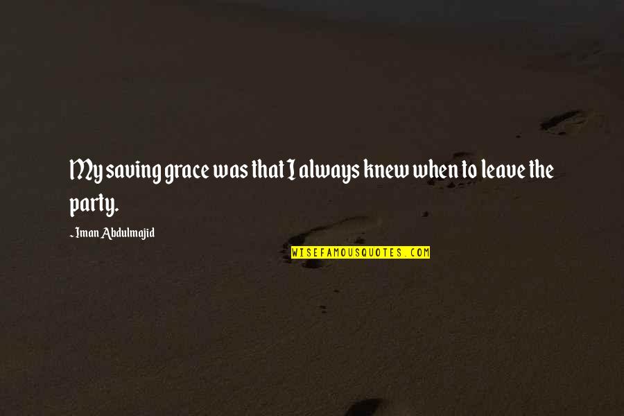 Stantasyland Com Quotes By Iman Abdulmajid: My saving grace was that I always knew Stantasyland Com Quotes By Iman Abdulmajid: My saving grace was that I always knew