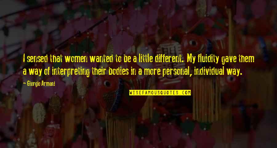Stanza Example Quotes By Giorgio Armani: I sensed that women wanted to be a Stanza Example Quotes By Giorgio Armani: I sensed that women wanted to be a