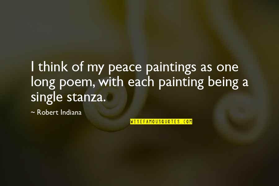 Stanza Quotes By Robert Indiana: I think of my peace paintings as one