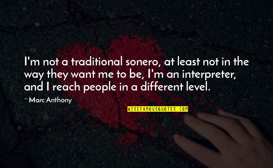 Stanzak Theater Quotes By Marc Anthony: I'm not a traditional sonero, at least not Stanzak Theater Quotes By Marc Anthony: I'm not a traditional sonero, at least not