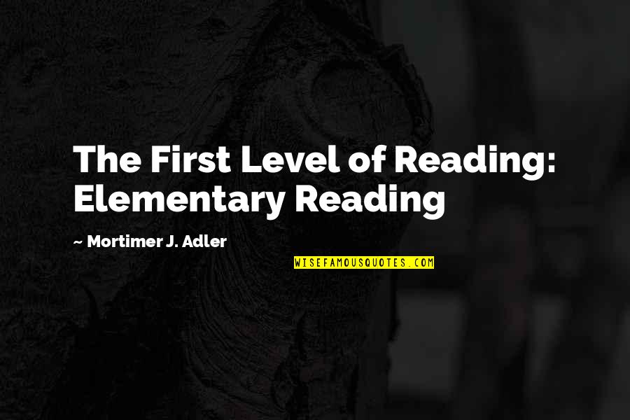 Stanziola Last Name Quotes By Mortimer J. Adler: The First Level of Reading: Elementary Reading