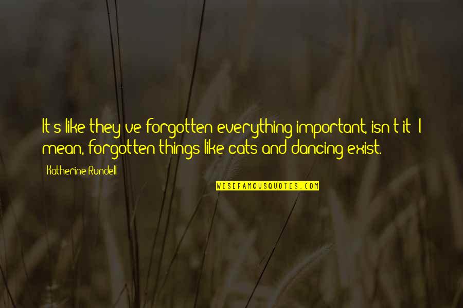 Stapelberg V Quotes By Katherine Rundell: It's like they've forgotten everything important, isn't it? Stapelberg V Quotes By Katherine Rundell: It's like they've forgotten everything important, isn't it?