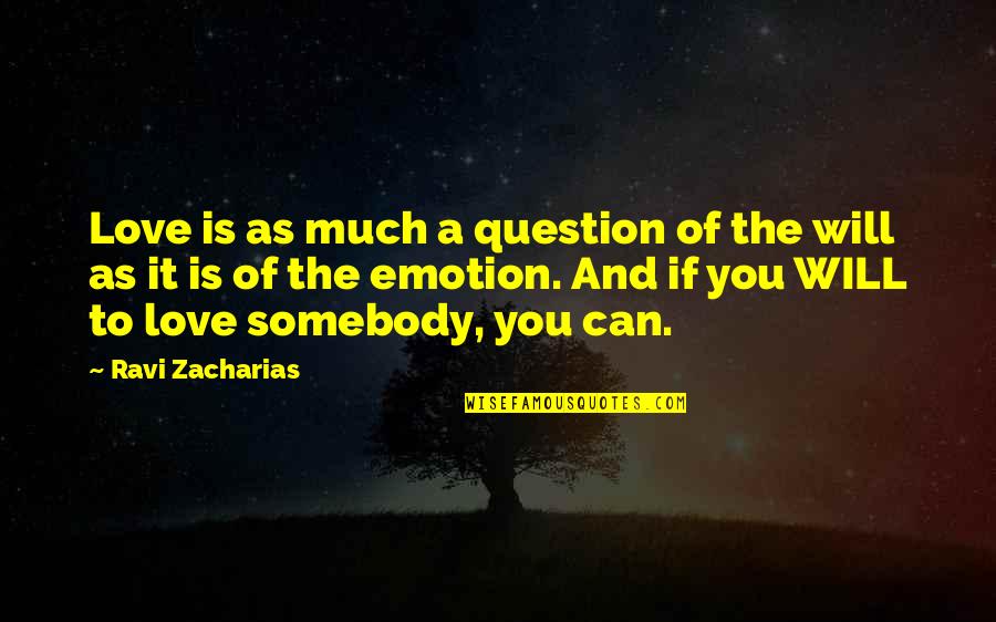 Staph Quotes By Ravi Zacharias: Love is as much a question of the