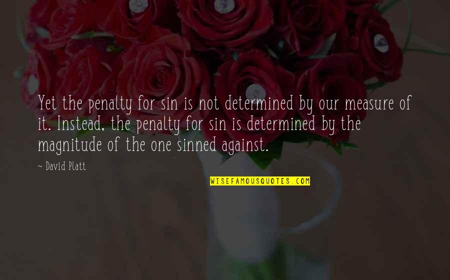 Stapic Za Quotes By David Platt: Yet the penalty for sin is not determined