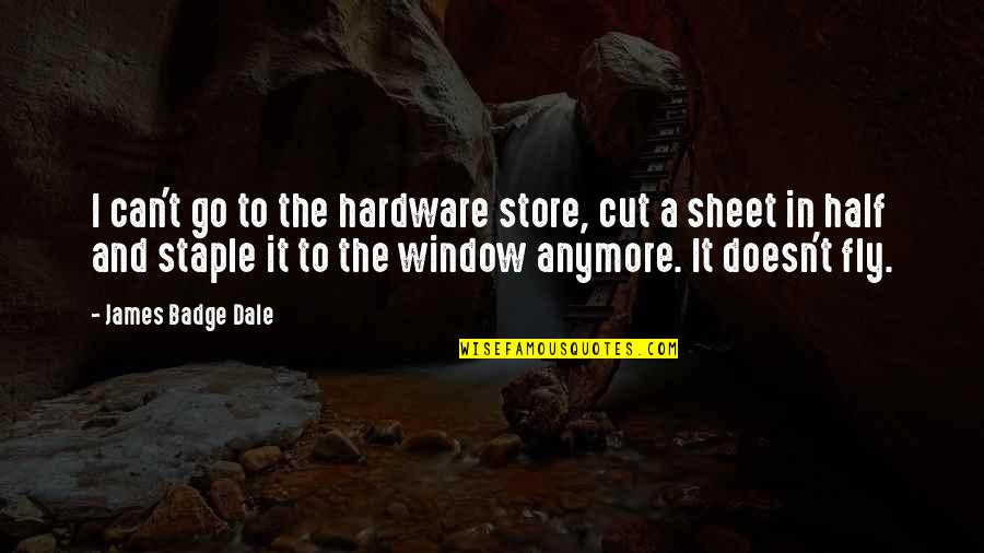 Staple Quotes By James Badge Dale: I can't go to the hardware store, cut Staple Quotes By James Badge Dale: I can't go to the hardware store, cut