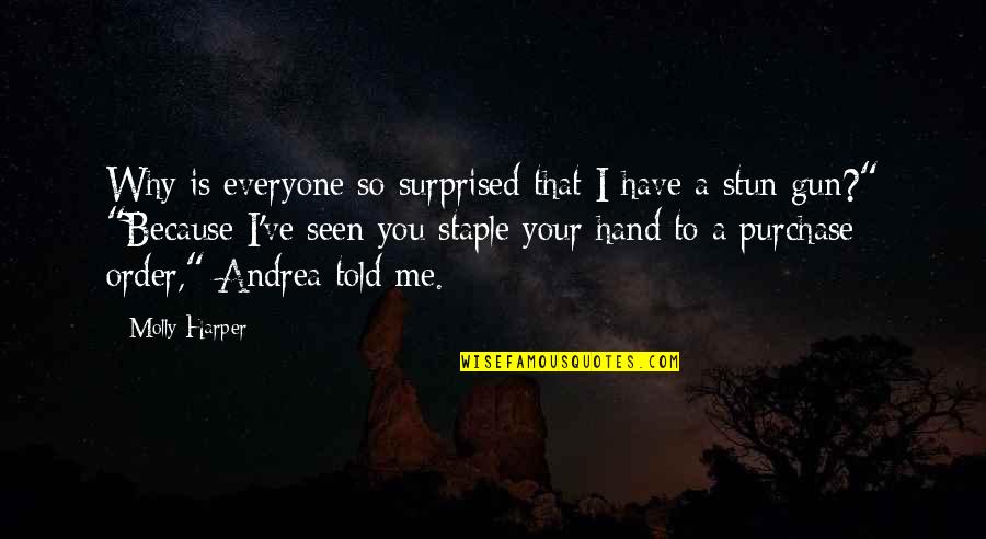 Staple Quotes By Molly Harper: Why is everyone so surprised that I have Staple Quotes By Molly Harper: Why is everyone so surprised that I have