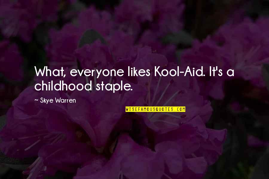 Staple Quotes By Skye Warren: What, everyone likes Kool-Aid. It's a childhood staple. Staple Quotes By Skye Warren: What, everyone likes Kool-Aid. It's a childhood staple.