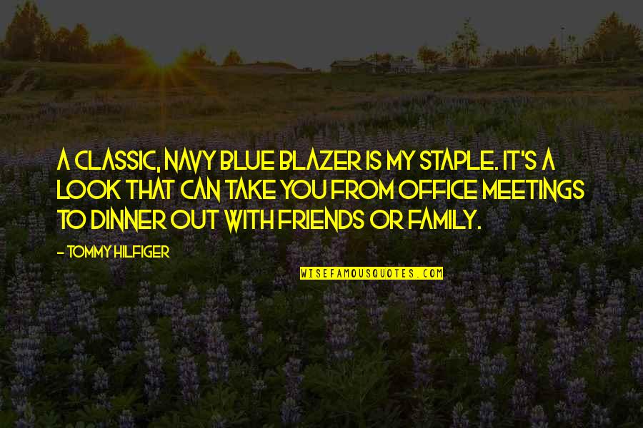 Staple Quotes By Tommy Hilfiger: A classic, navy blue blazer is my staple. Staple Quotes By Tommy Hilfiger: A classic, navy blue blazer is my staple.