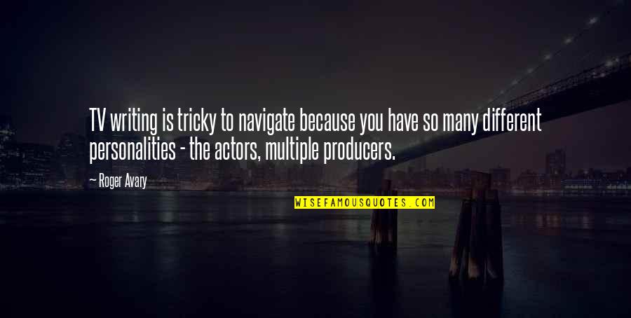 Stapledon Famous Quotes By Roger Avary: TV writing is tricky to navigate because you Stapledon Famous Quotes By Roger Avary: TV writing is tricky to navigate because you