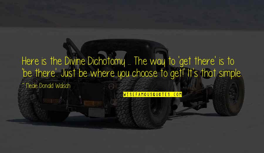 Stapledon Inspections Quotes By Neale Donald Walsch: Here is the Divine Dichotomy ... The way Stapledon Inspections Quotes By Neale Donald Walsch: Here is the Divine Dichotomy ... The way