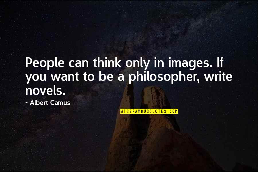 Stapledon Odd Quotes By Albert Camus: People can think only in images. If you