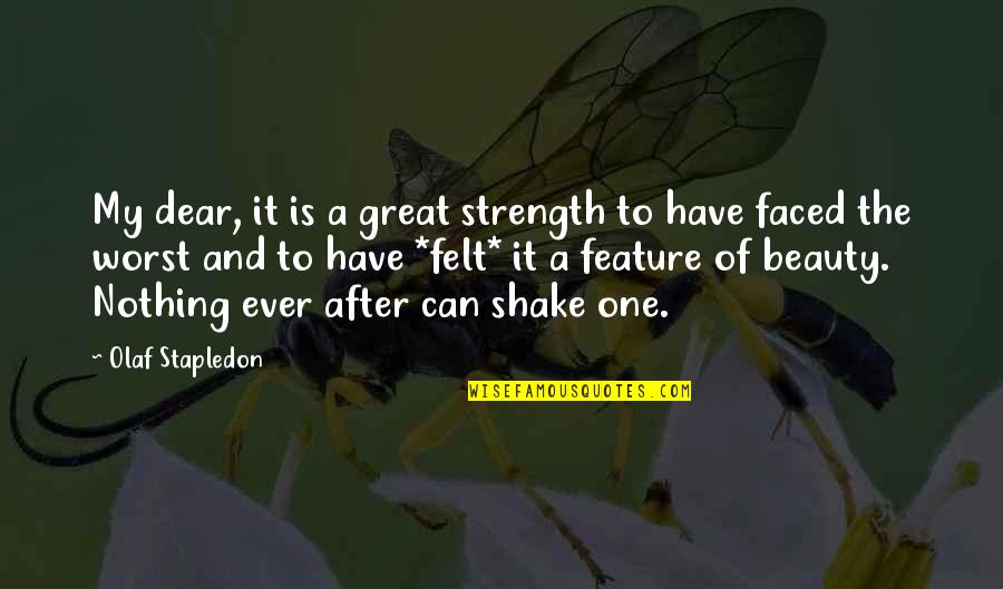 Stapledon Quotes By Olaf Stapledon: My dear, it is a great strength to Stapledon Quotes By Olaf Stapledon: My dear, it is a great strength to