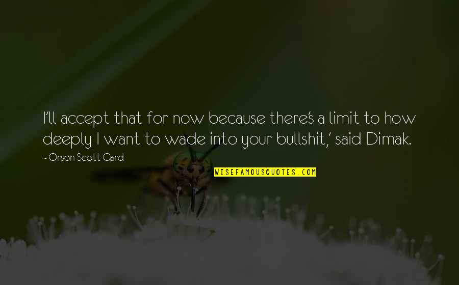 Staplefords Quotes By Orson Scott Card: I'll accept that for now because there's a