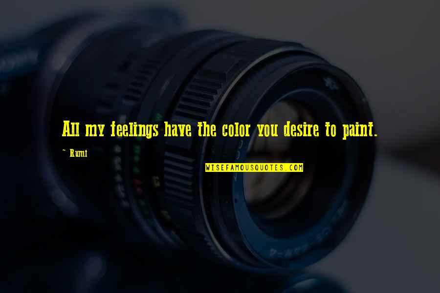 Stapler Quotes By Rumi: All my feelings have the color you desire