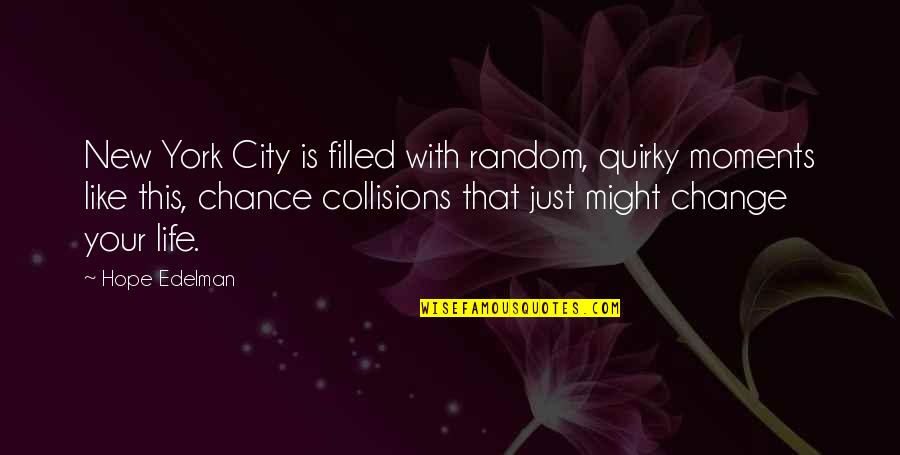 Stappert Cz Quotes By Hope Edelman: New York City is filled with random, quirky