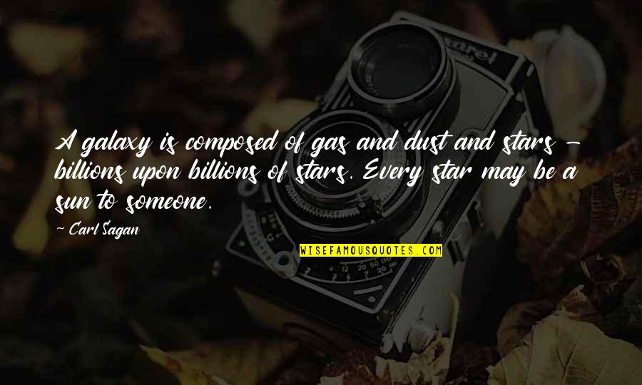 Star And Galaxy Quotes By Carl Sagan: A galaxy is composed of gas and dust Star And Galaxy Quotes By Carl Sagan: A galaxy is composed of gas and dust