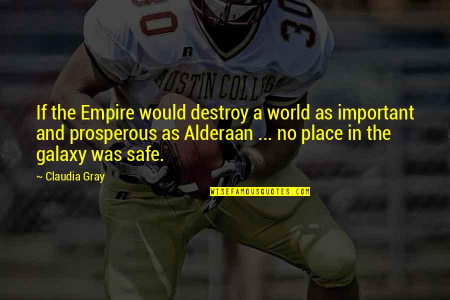 Star And Galaxy Quotes By Claudia Gray: If the Empire would destroy a world as Star And Galaxy Quotes By Claudia Gray: If the Empire would destroy a world as