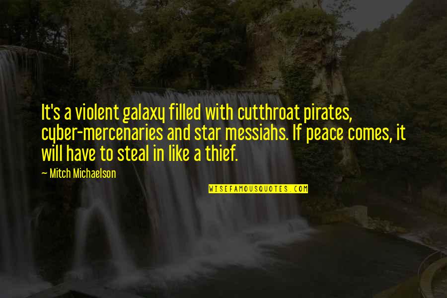 Star And Galaxy Quotes By Mitch Michaelson: It's a violent galaxy filled with cutthroat pirates, Star And Galaxy Quotes By Mitch Michaelson: It's a violent galaxy filled with cutthroat pirates,