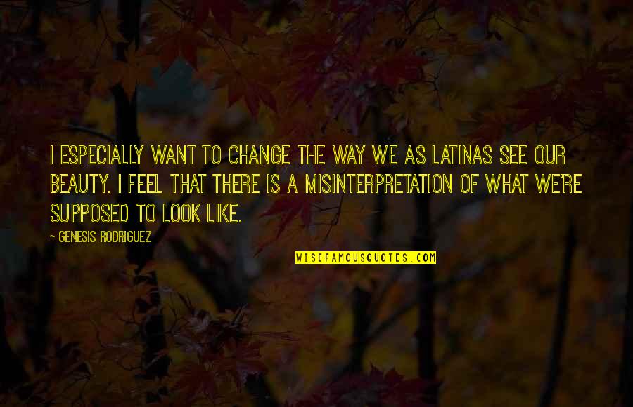 Star And Marco Quotes By Genesis Rodriguez: I especially want to change the way we Star And Marco Quotes By Genesis Rodriguez: I especially want to change the way we
