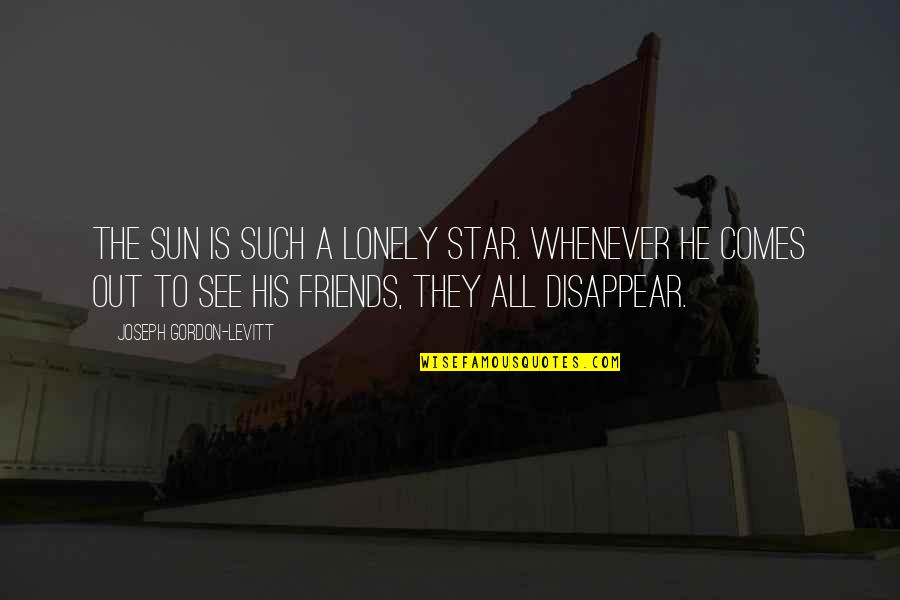 Star And Sun Quotes By Joseph Gordon-Levitt: The Sun is such a lonely star. Whenever