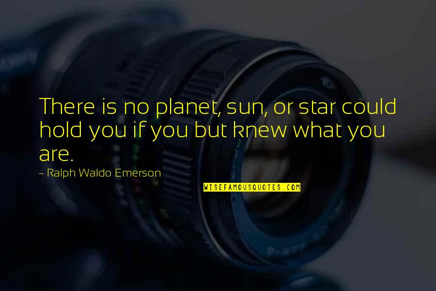 Star And Sun Quotes By Ralph Waldo Emerson: There is no planet, sun, or star could