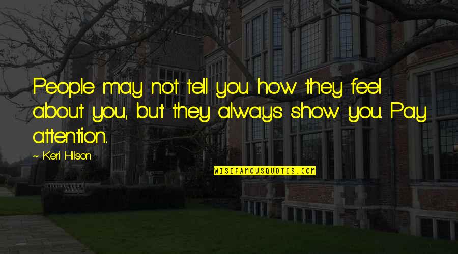 Star Crossed Series Quotes By Keri Hilson: People may not tell you how they feel Star Crossed Series Quotes By Keri Hilson: People may not tell you how they feel