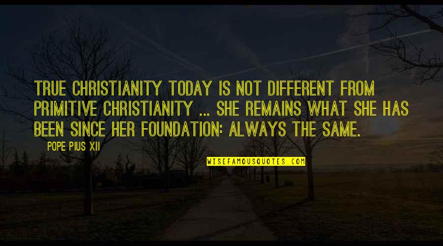 Star Fox 64 Fox Mccloud Quotes By Pope Pius XII: True Christianity today is not different from primitive Star Fox 64 Fox Mccloud Quotes By Pope Pius XII: True Christianity today is not different from primitive