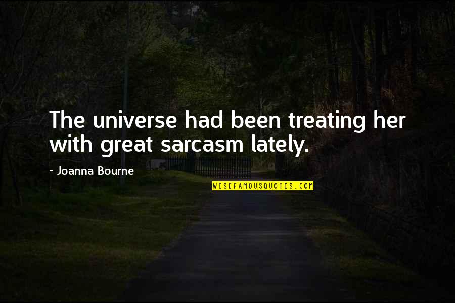 Star Globe Quotes By Joanna Bourne: The universe had been treating her with great Star Globe Quotes By Joanna Bourne: The universe had been treating her with great