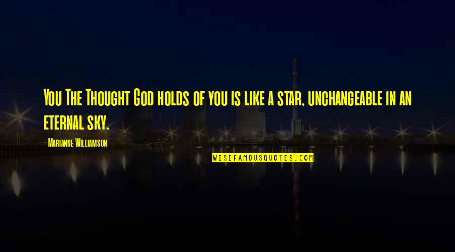 Star In Sky Quotes By Marianne Williamson: You The Thought God holds of you is