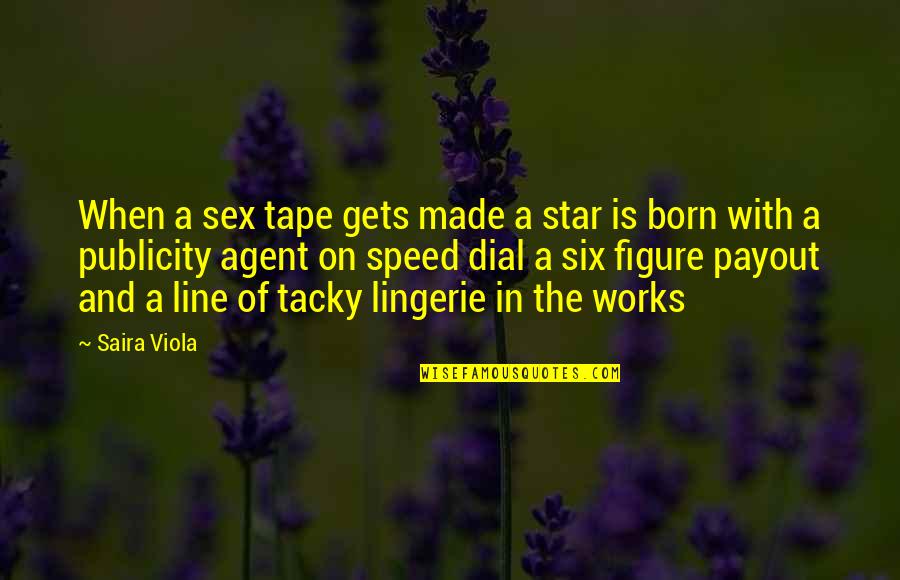 Star Is Born Quotes By Saira Viola: When a sex tape gets made a star