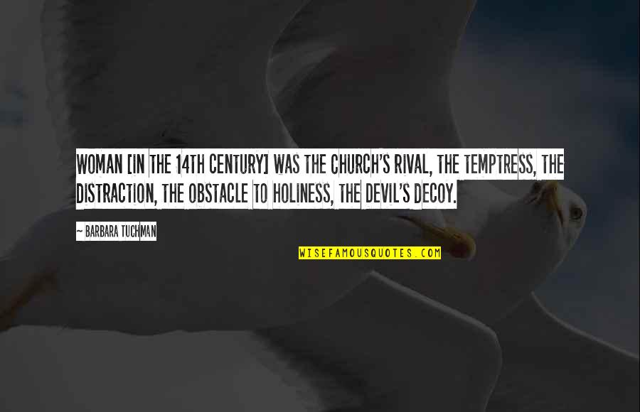 Star Labs Quotes By Barbara Tuchman: Woman [in the 14th century] was the Church's
