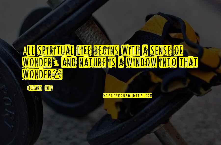 Star Labs Quotes By Richard Louv: All spiritual life begins with a sense of Star Labs Quotes By Richard Louv: All spiritual life begins with a sense of