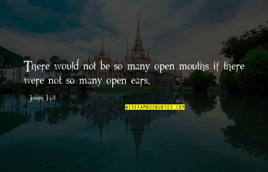 Star Making Galaxy Quotes By Joseph Hall: There would not be so many open mouths