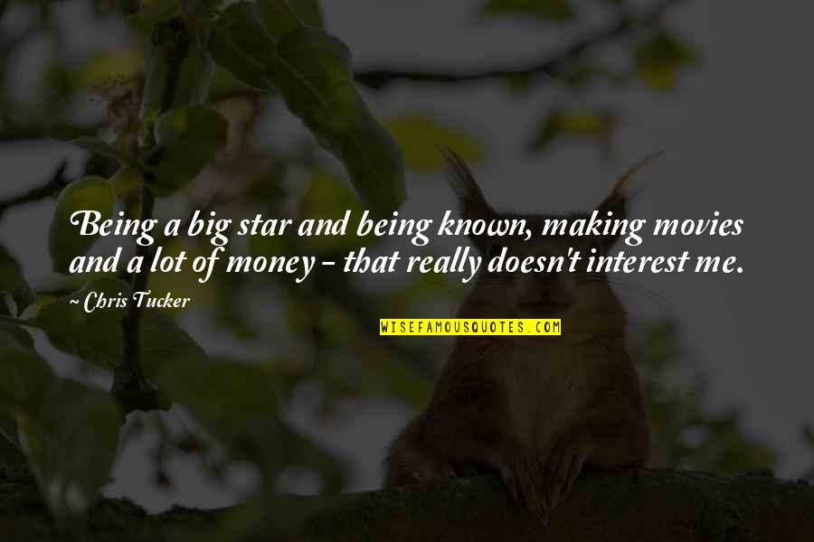 Star Making Quotes By Chris Tucker: Being a big star and being known, making Star Making Quotes By Chris Tucker: Being a big star and being known, making