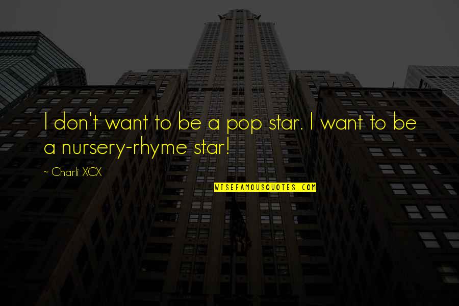 Star Nursery Quotes By Charli XCX: I don't want to be a pop star.