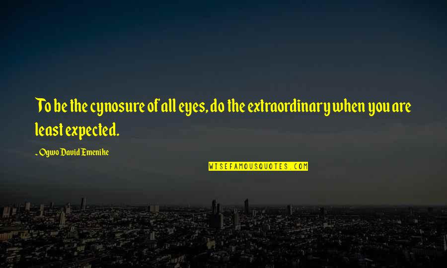 Star Of David Quotes By Ogwo David Emenike: To be the cynosure of all eyes, do
