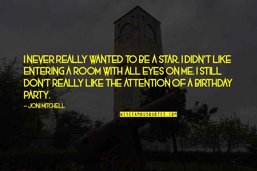 Star On Quotes By Joni Mitchell: I never really wanted to be a star.