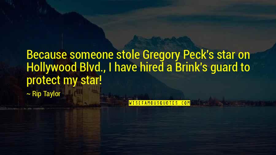 Star On Quotes By Rip Taylor: Because someone stole Gregory Peck's star on Hollywood