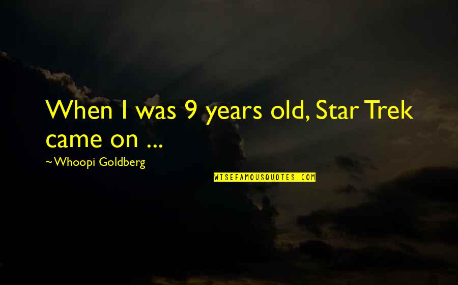 Star On Quotes By Whoopi Goldberg: When I was 9 years old, Star Trek