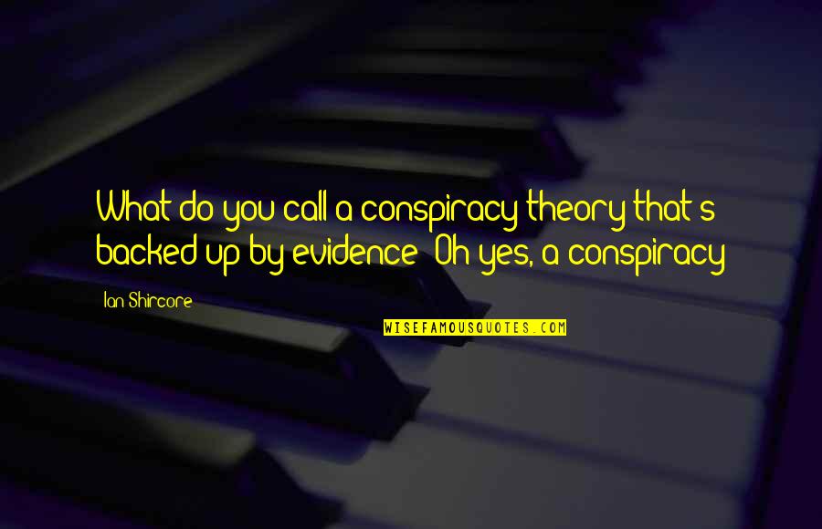 Star Photo With Quotes By Ian Shircore: What do you call a conspiracy theory that's