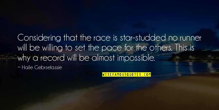 Star Studded Quotes By Haile Gebrselassie: Considering that the race is star-studded no runner